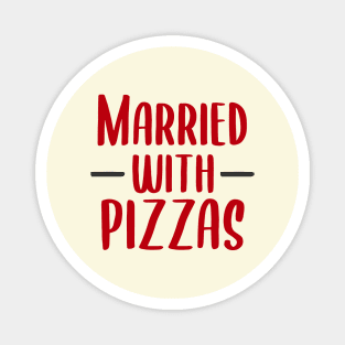 Pizza funny quotes Married with pizzas Magnet